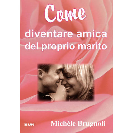 Come Diventare Amica Del Proprio Marito