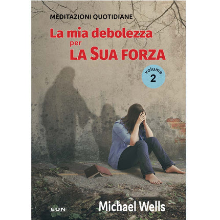 La mia debolezza per la sua forza - Volume 2