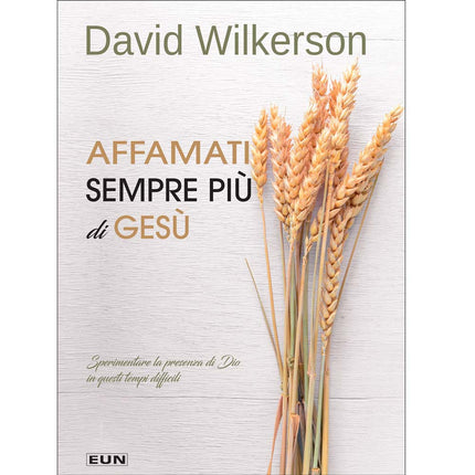 AFFAMATI SEMPRE PIU' DI GESU'