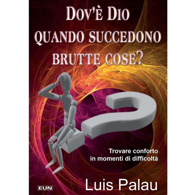 Dov'è Dio quando succedono brutte cose?