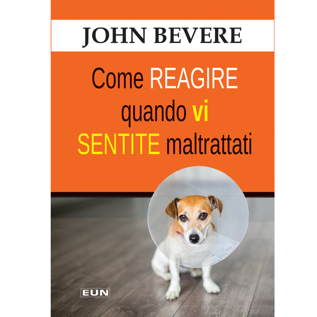 Come reagire quando vi sentite maltrattati